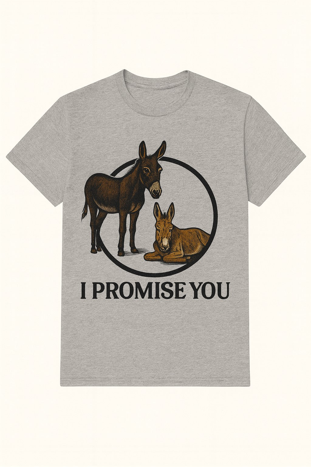 "I PROMISE YOU"- DONKEY- T-SHIRT