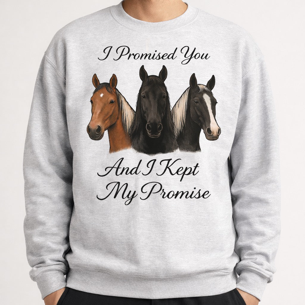 "I PROMISED YOU AND I KEPT MY PROMISE" 3-HORSE SWEATSHIRT