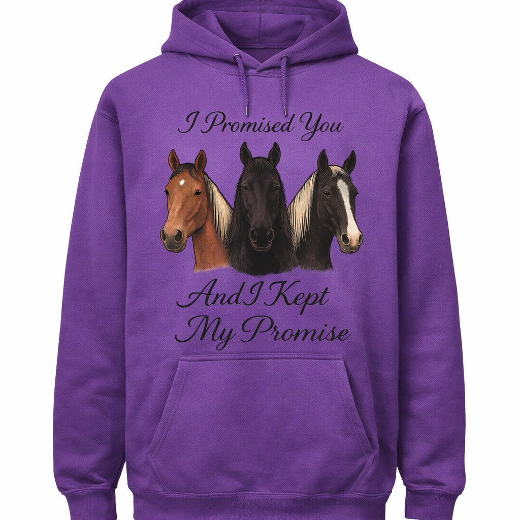 "I PROMISED YOU AND I KEPT MY PROMISE" 3-HORSE HOODIE