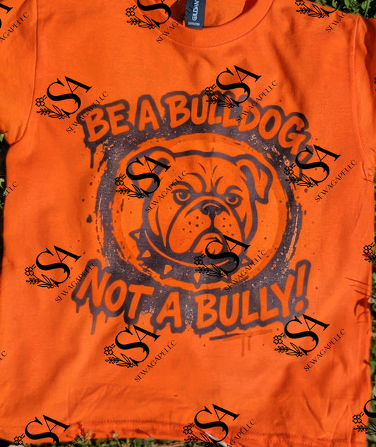 Be a Bulldog, Not a Bully Drip